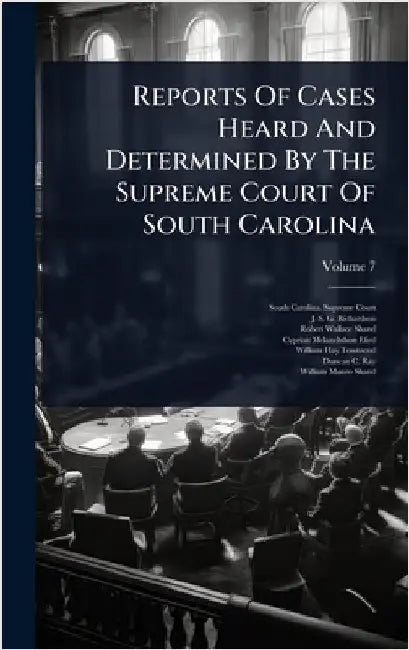 Reports Of Cases Heard And Determined By The Supreme Court Of South Carolina by South Carolina Supreme Court