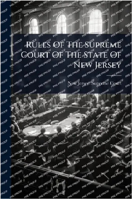 Rules Of The Supreme Court Of The State Of New Jersey by New Jersey Supreme Court