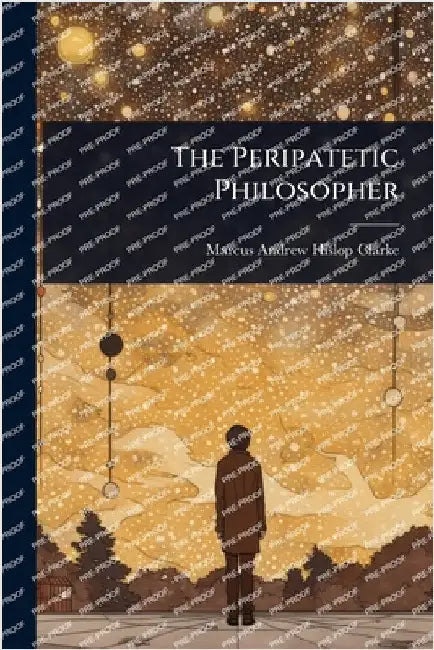 The Peripatetic Philosopher by Marcus Andrew Hislop Clarke
