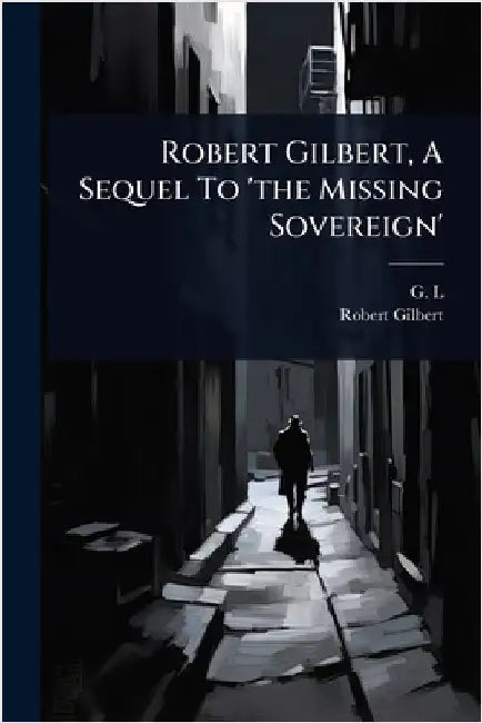 Robert Gilbert, A Sequel To 'the Missing Sovereign' by G. L