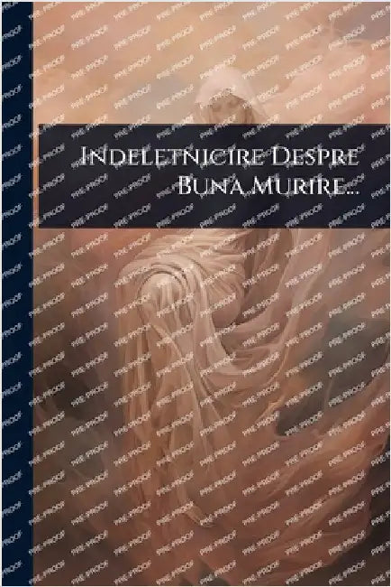 Indeletnicire Despre Buna Murire... by Anonymous