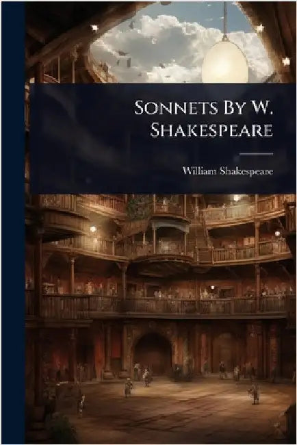 Sonnets By W. Shakespeare by Shakespeare, William