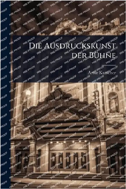 Die Ausdruckskunst der BÃ1/4hne by Kutscher, Artur