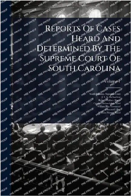 Reports Of Cases Heard And Determined By The Supreme Court Of South Carolina by South Carolina Supreme Court