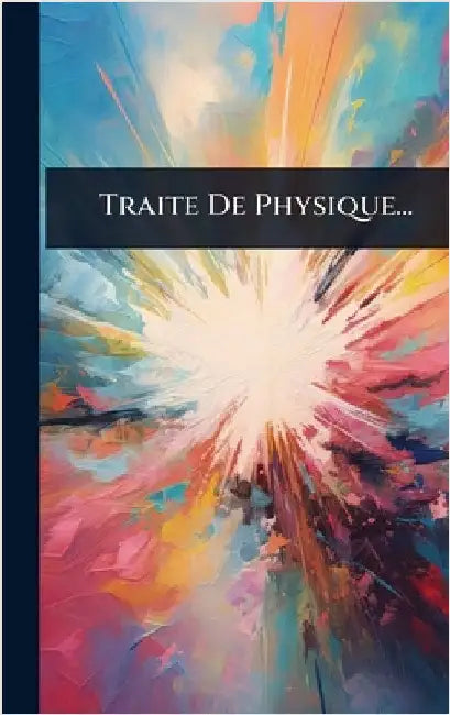 Traite De Physique... by Anonymous