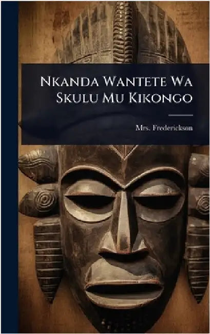 Nkanda Wantete Wa Skulu Mu Kikongo by Frederickson