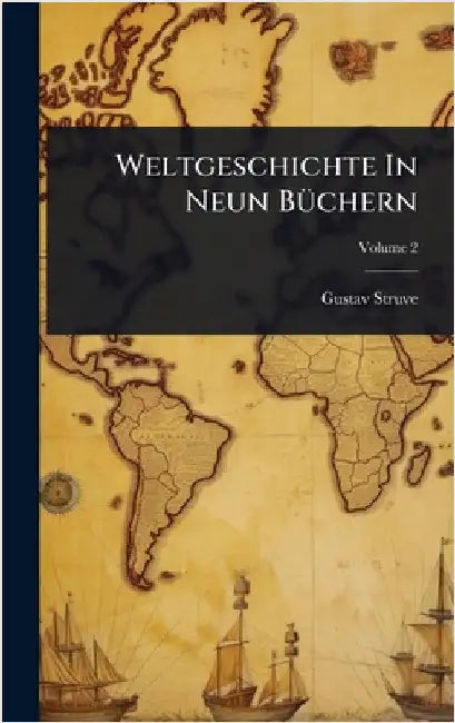 Weltgeschichte In Neun BÃ1/4chern by Struve, Gustav