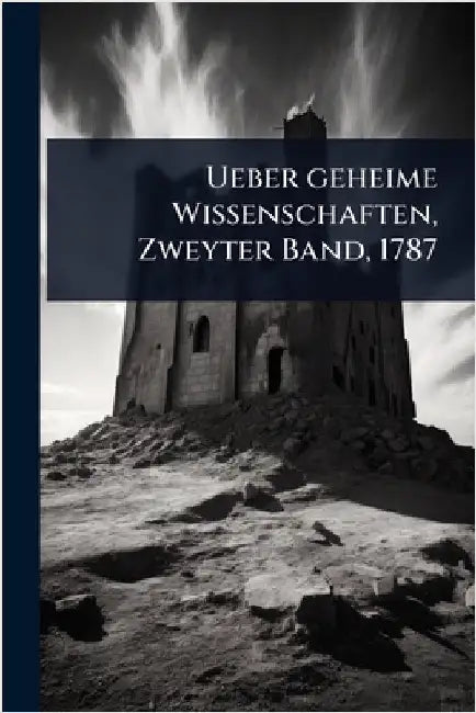 Ueber geheime Wissenschaften, Zweyter Band, 1787 by Anonymous