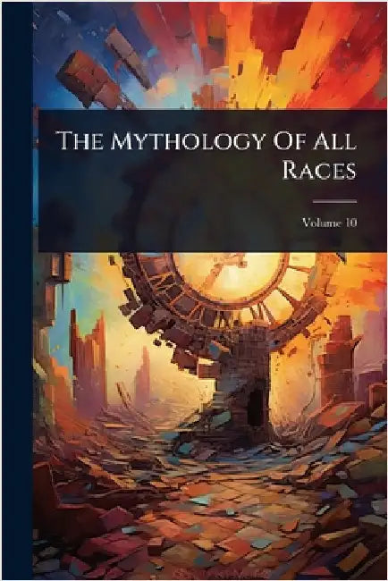 The Mythology Of All Races by Anonymous