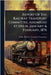 Report Of The Railway Transport Committee, Assembled At Delhi, January & February, 1876 by India Railway Transport Committee