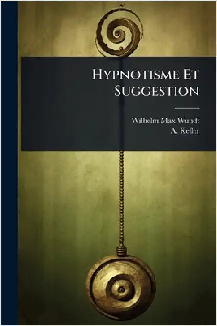 Hypnotisme Et Suggestion by Wundt, Wilhelm Max