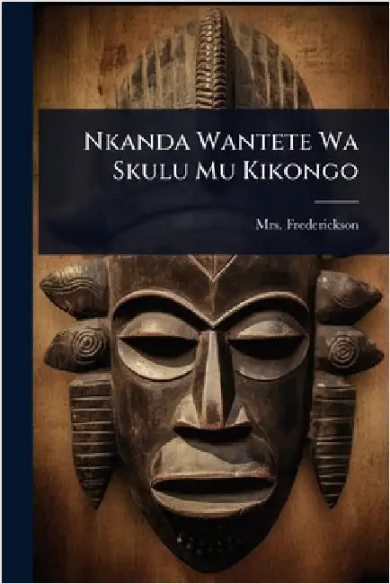 Nkanda Wantete Wa Skulu Mu Kikongo by Frederickson