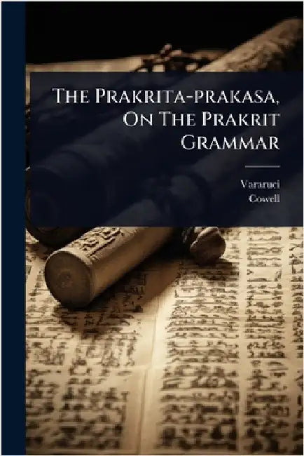 The Prakrita-prakasa, On The Prakrit Grammar by Vararuci