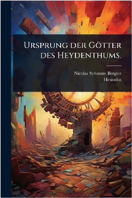 Ursprung der Götter des Heydenthums. by Bergier, Nicolas-Sylvestre