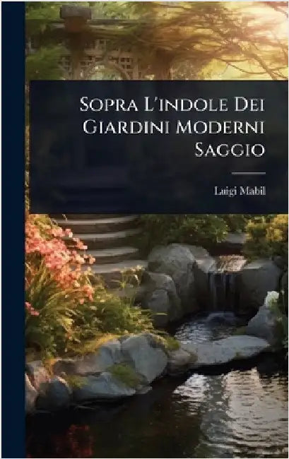 Sopra L'indole Dei Giardini Moderni Saggio by Mabil, Luigi