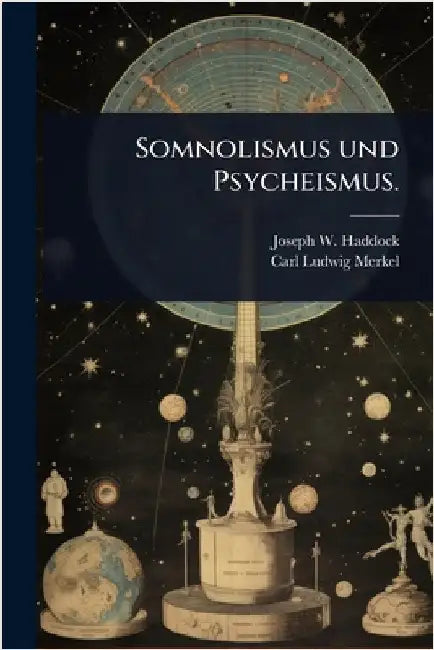 Somnolismus und Psycheismus. by Haddock, Joseph W.