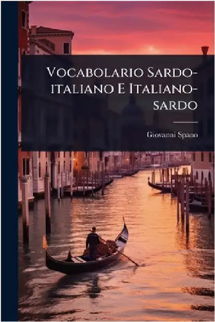 Vocabolario Sardo-italiano E Italiano-sardo by Spano, Giovanni