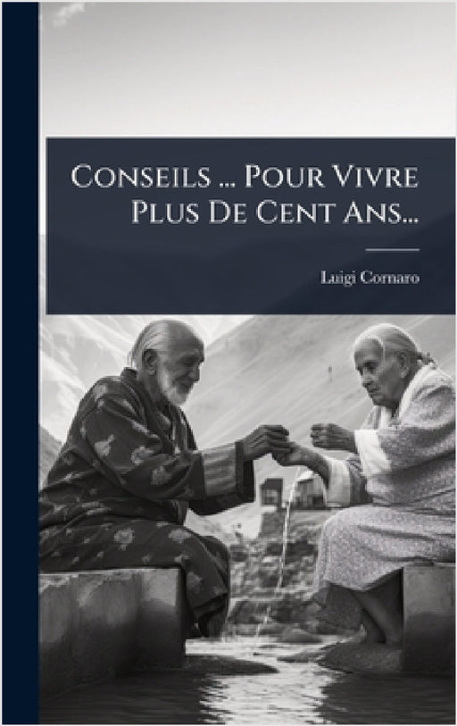 Conseils ... Pour Vivre Plus De Cent Ans... by Luigi Cornaro