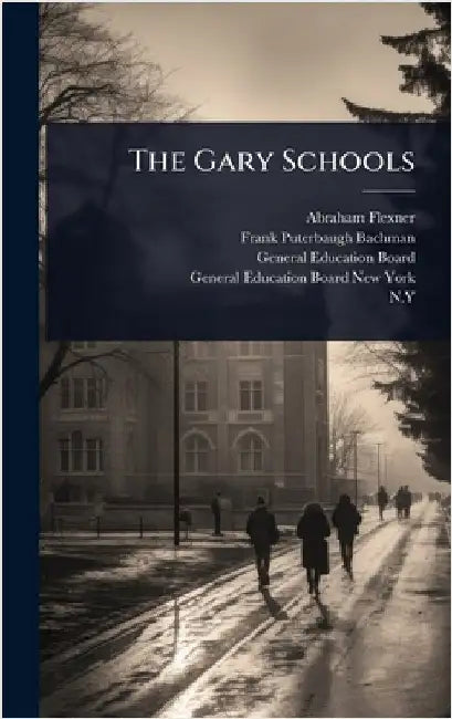 The Gary Schools by Flexner, Abraham