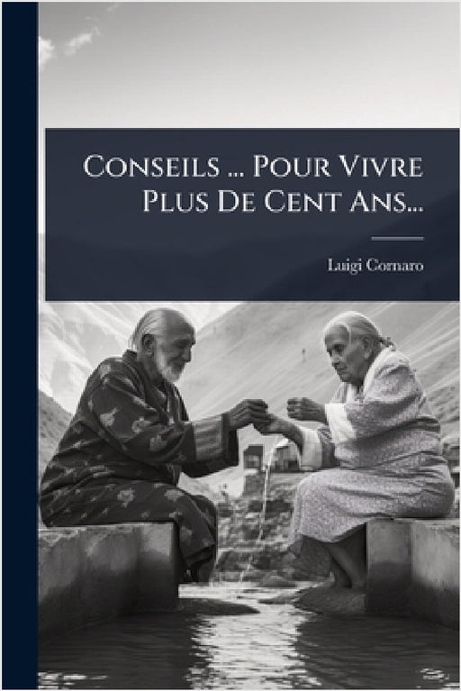 Conseils ... Pour Vivre Plus De Cent Ans... by Luigi Cornaro