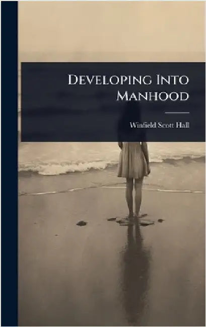 Developing Into Manhood by Hall, Winfield Scott