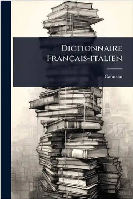 Dictionnaire Français-italien by Catineau