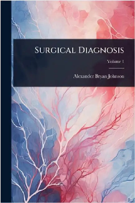 Surgical Diagnosis by Johnson, Alexander Bryan
