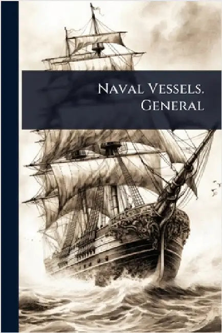 Naval Vessels. General by Anonymous
