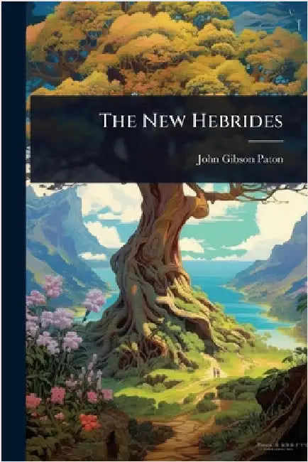 The New Hebrides by Paton, John Gibson
