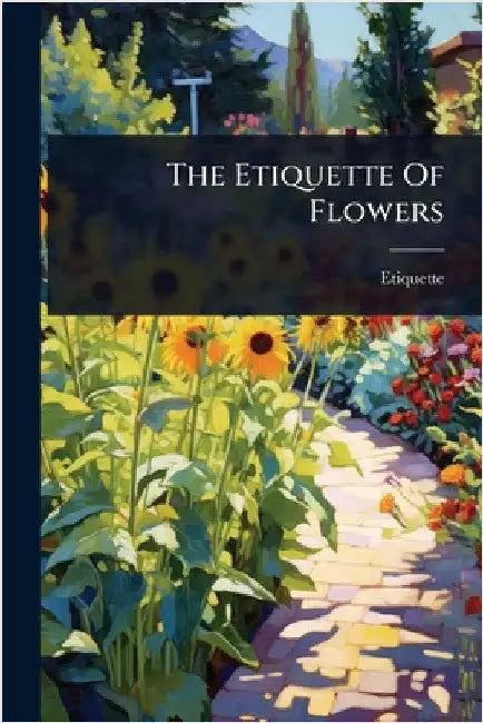 The Etiquette Of Flowers by Etiquette