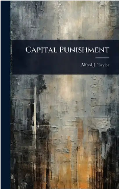Capital Punishment by Taylor, Alfred J.