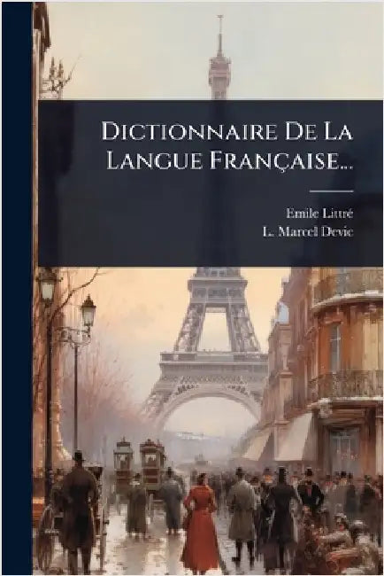 Dictionnaire De La Langue Française... by Littrã(c), Emile