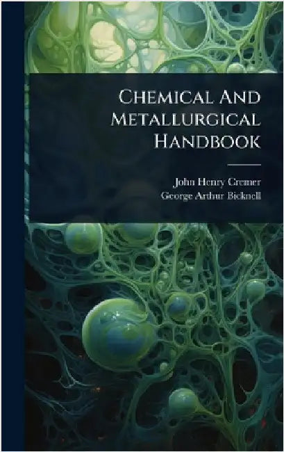 Chemical And Metallurgical Handbook by Cremer, John Henry