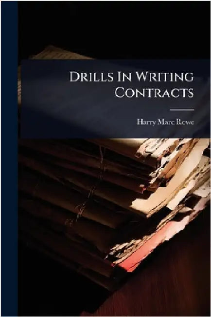 Drills In Writing Contracts by Rowe, Harry Marc