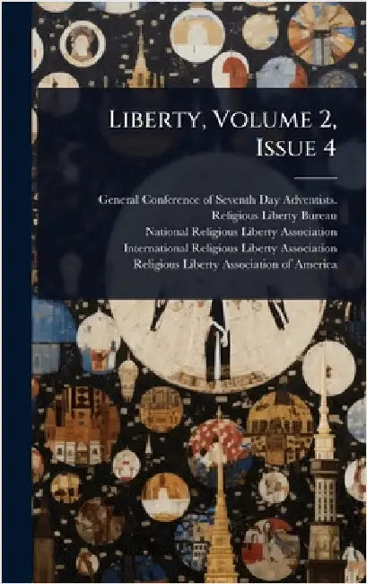 Liberty, Volume 2, Issue 4 by General Conference of Seventh-Day Adv