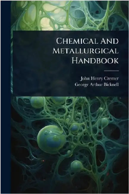 Chemical And Metallurgical Handbook by Cremer, John Henry