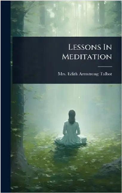 Lessons In Meditation by Mrs Edith Armstrong Talbot