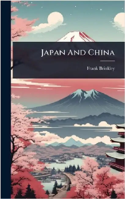 Japan And China by Brinkley, Frank