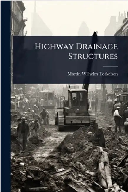Highway Drainage Structures by Torkelson, Martin Wilhelm