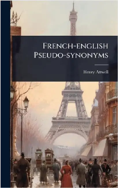 French-english Pseudo-synonyms by Attwell, Henry