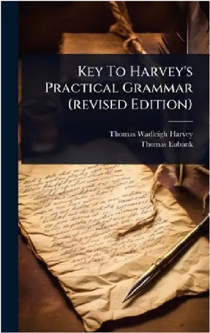 Key To Harvey's Practical Grammar (revised Edition) by Harvey, Thomas Wadleigh