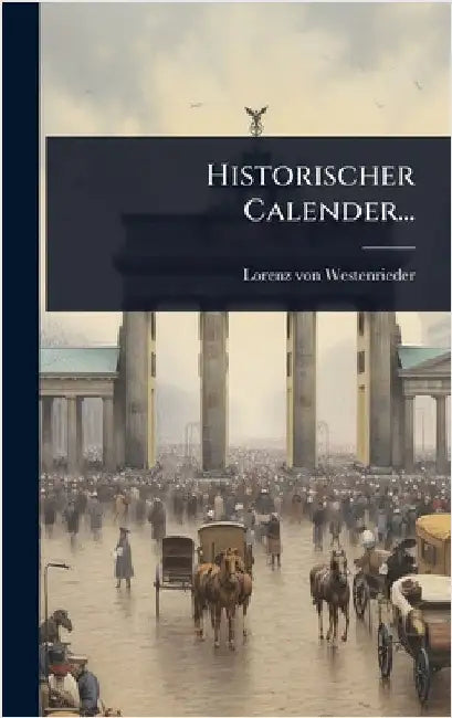 Historischer Calender... by Westenrieder, Lorenz Von