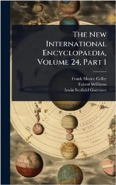 The New International Encyclopaedia, Volume 24, Part 1 by Colby, Frank Moore