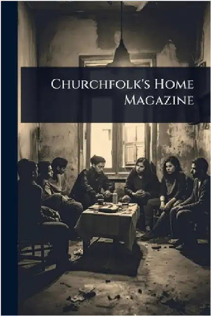 Churchfolk's Home Magazine by Anonymous