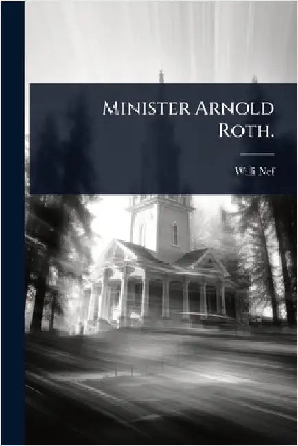 Minister Arnold Roth. by Nef, Willi