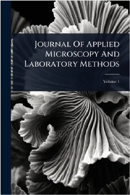 Journal Of Applied Microscopy And Laboratory Methods by Anonymous