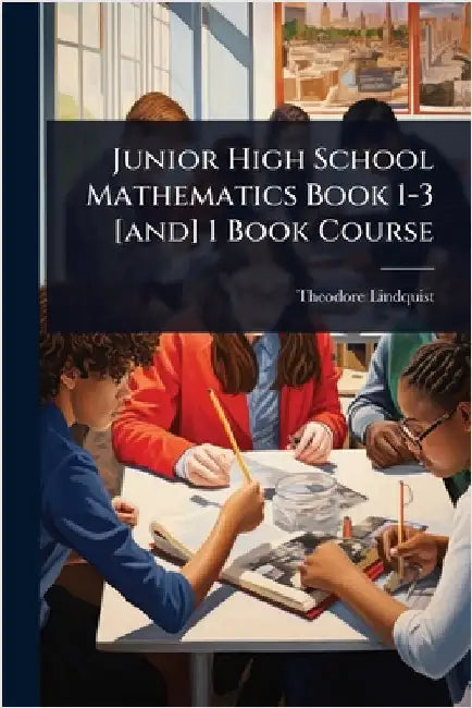Junior High School Mathematics Book 1-3 [and] 1 Book Course by Lindquist, Theodore