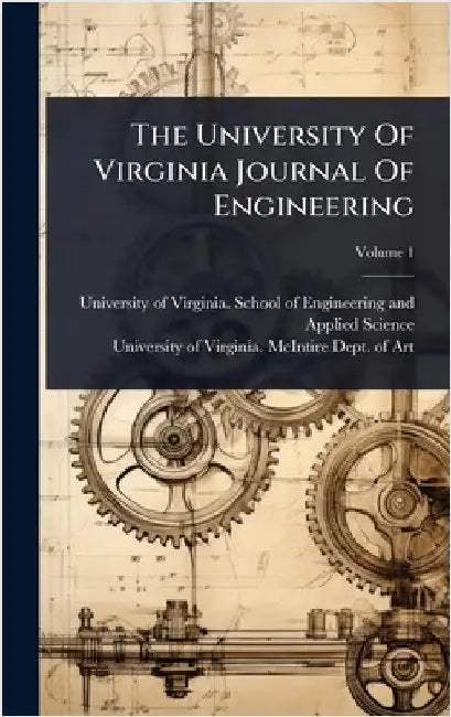 The University Of Virginia Journal Of Engineering by University of Virginia School of Eng