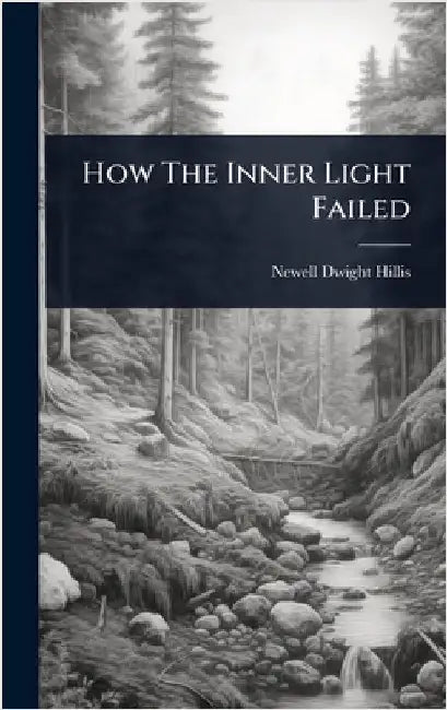 How The Inner Light Failed by Hillis, Newell Dwight
