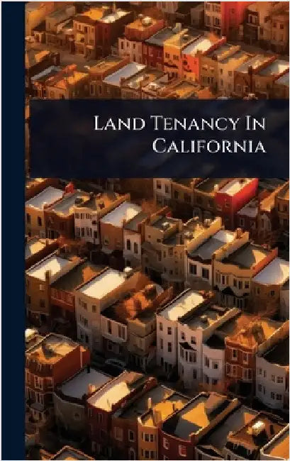 Land Tenancy In California by Anonymous